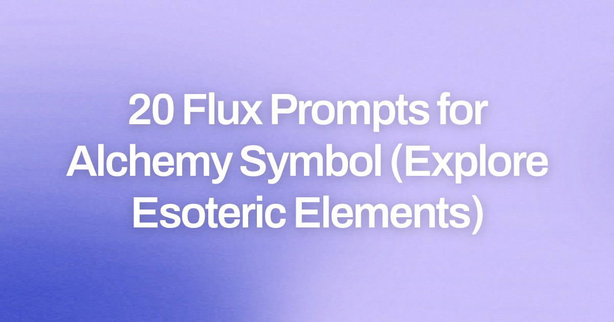 Cover image for 20 Flux Prompts for Alchemy Symbol (Explore Esoteric Elements)