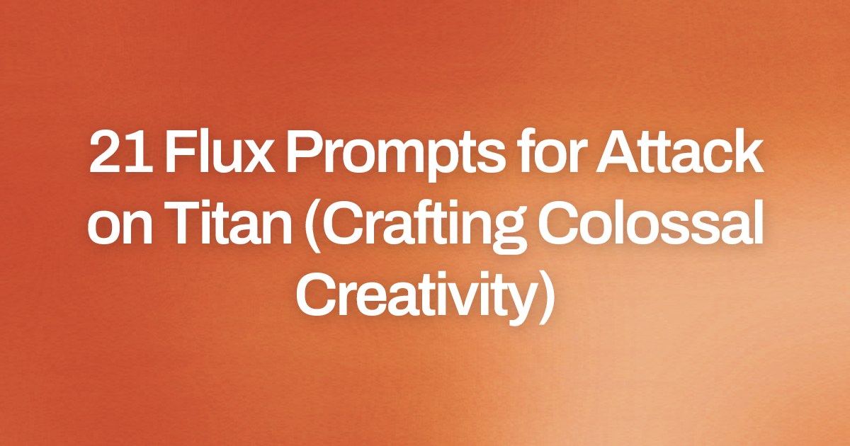 Cover image for 21 Flux Prompts for Attack on Titan (Crafting Colossal Creativity)