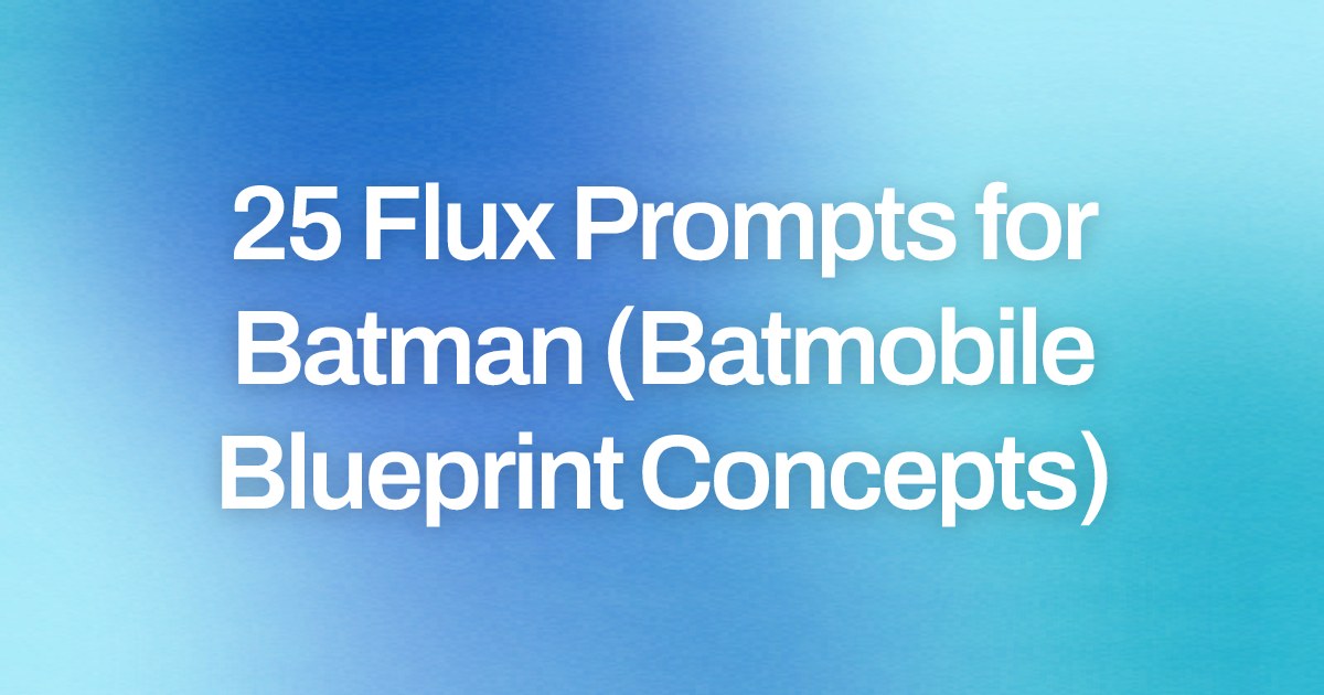Cover image for 25 Flux Prompts for Batman (Batmobile Blueprint Concepts)