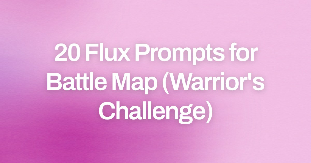 Cover image for 20 Flux Prompts for Battle Map (Warrior's Challenge)