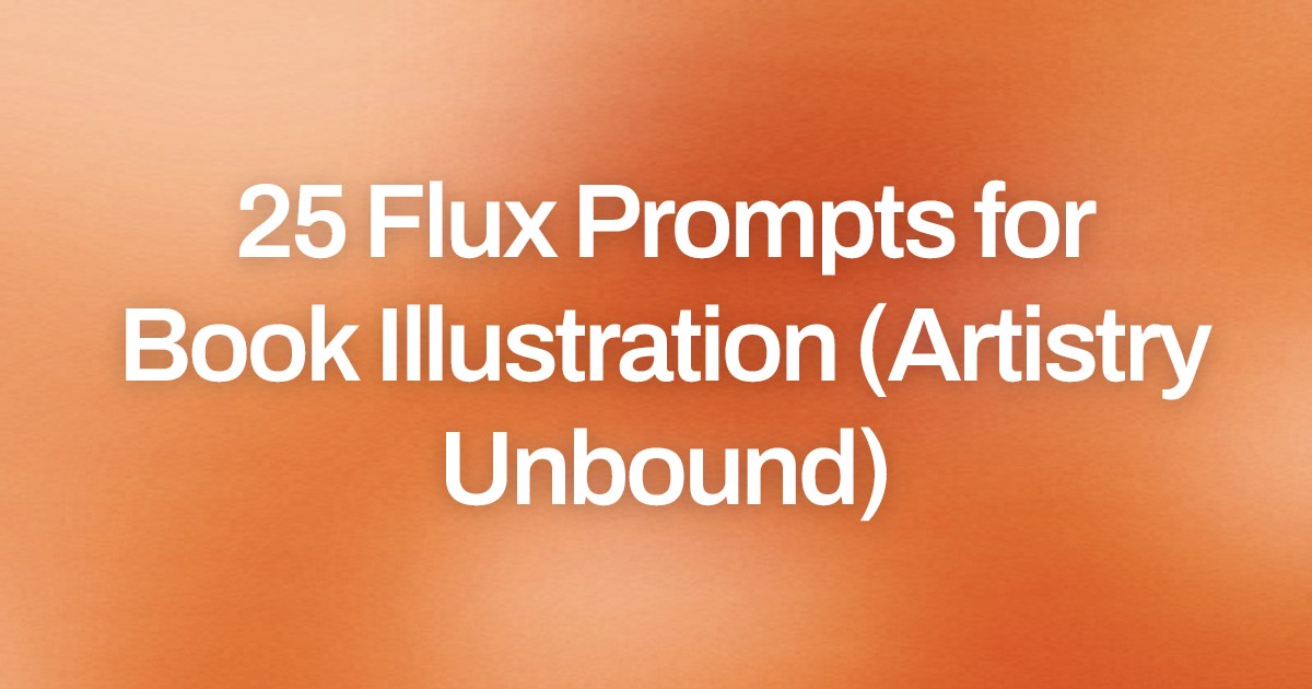Cover image for 25 Flux Prompts for Book Illustration (Artistry Unbound)