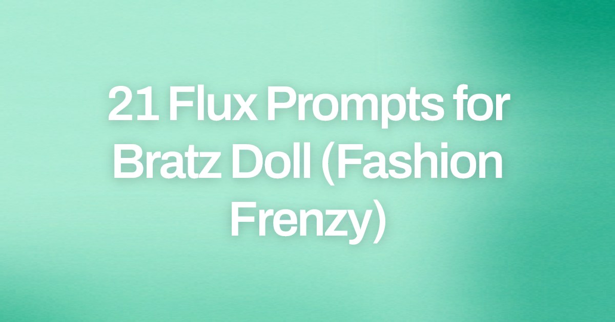 Cover image for 21 Flux Prompts for Bratz Doll (Fashion Frenzy)