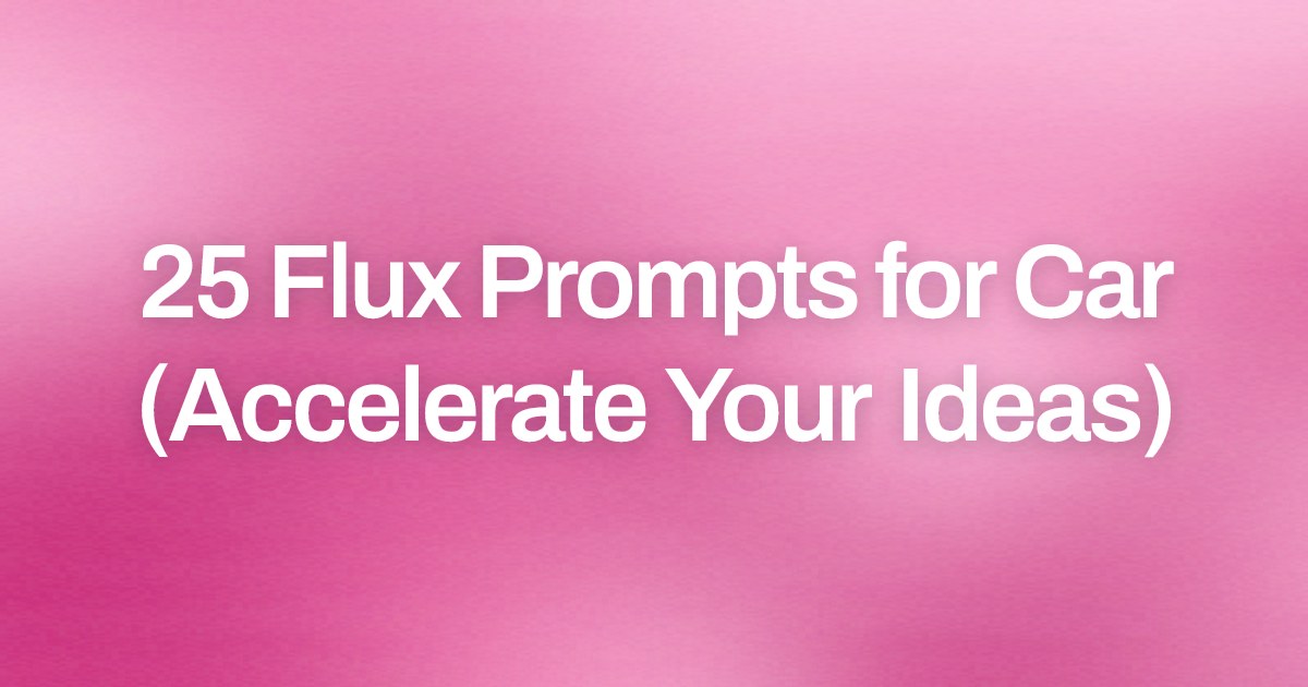 Cover image for 25 Flux Prompts for Car (Accelerate Your Ideas)