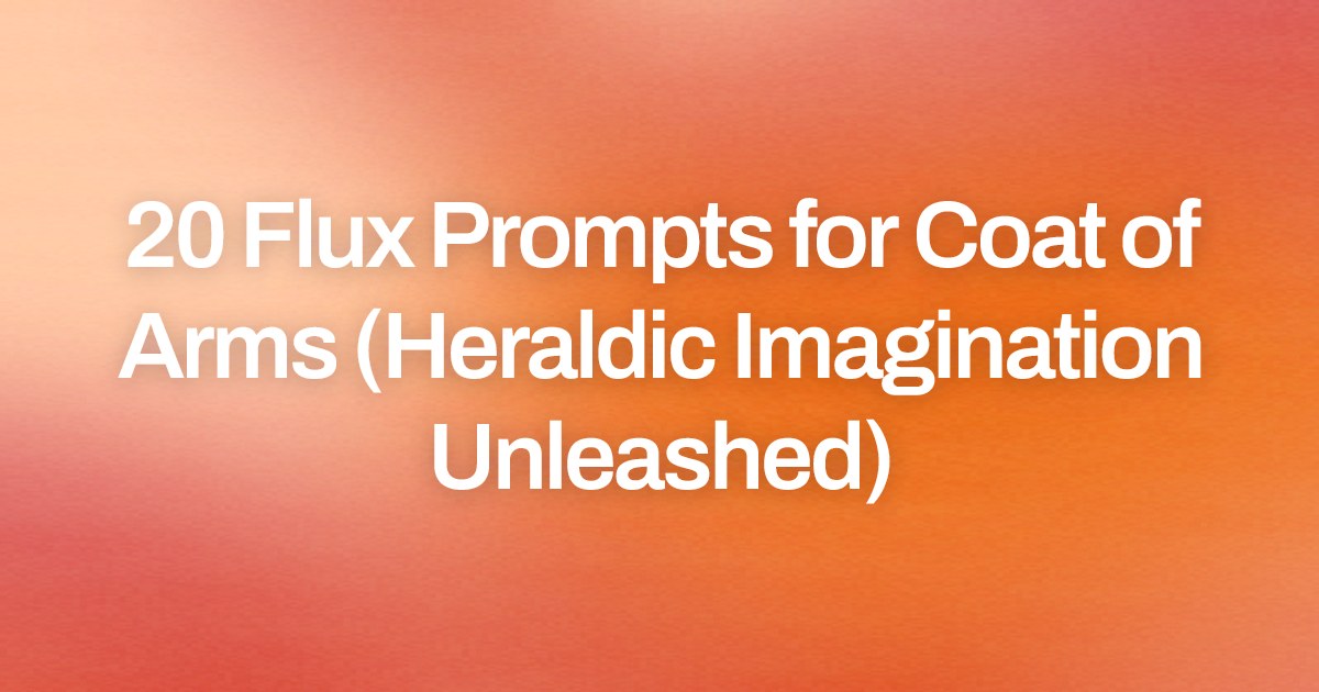 Cover image for 20 Flux Prompts for Coat of Arms (Heraldic Imagination Unleashed)