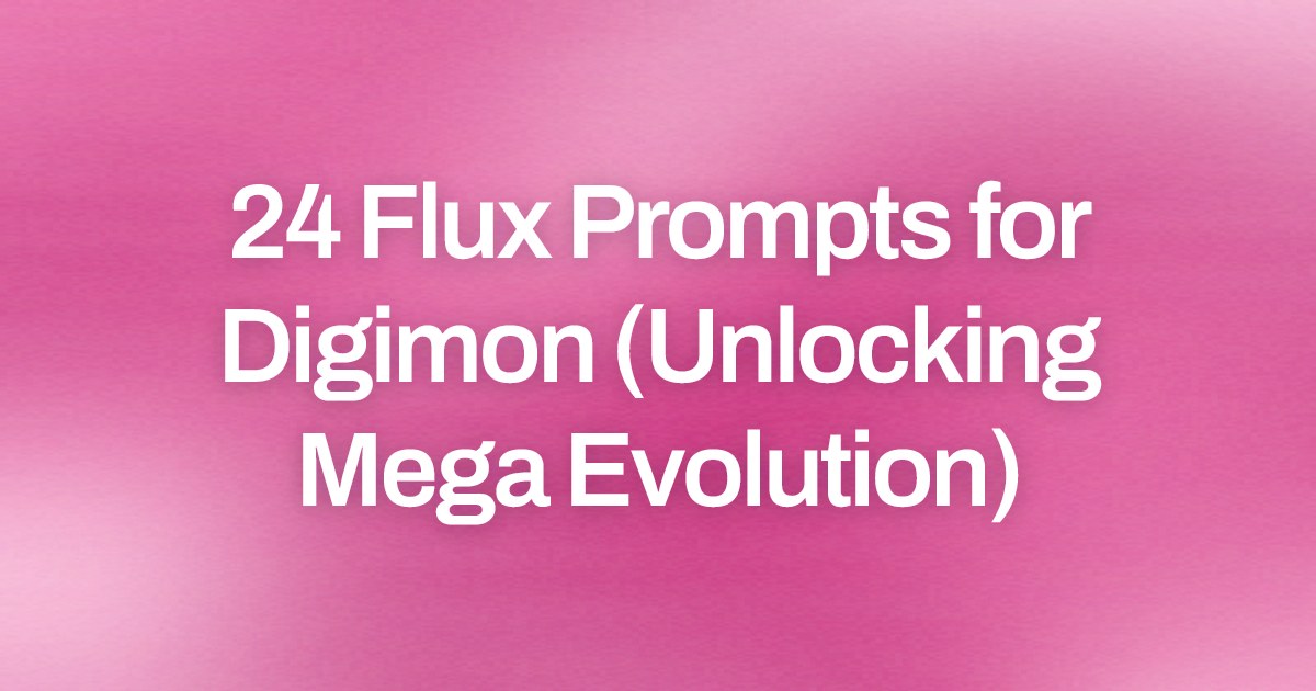 Cover image for 24 Flux Prompts for Digimon (Unlocking Mega Evolution)
