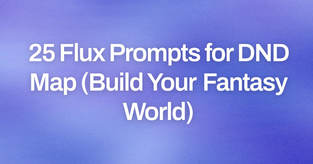 Cover image for 25 Flux Prompts for DND Map (Build Your Fantasy World)