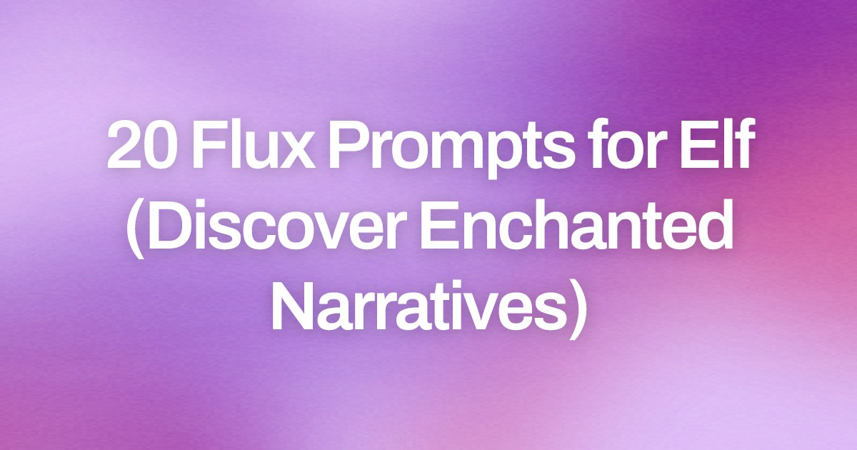Cover image for 20 Flux Prompts for Elf (Discover Enchanted Narratives)