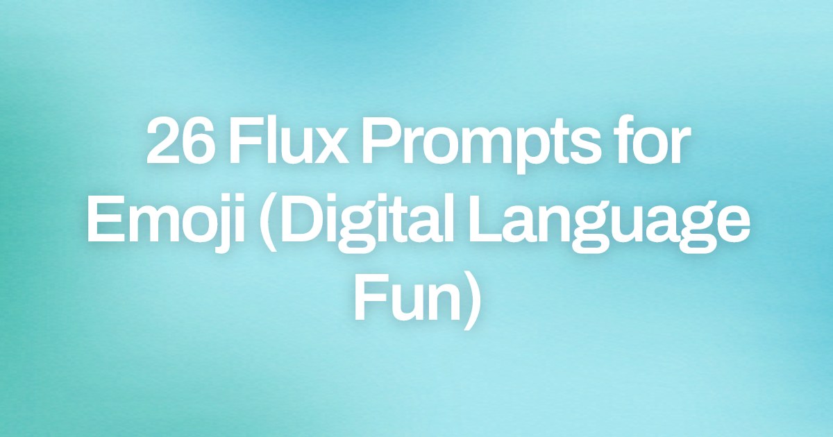 Cover image for 26 Flux Prompts for Emoji (Digital Language Fun)