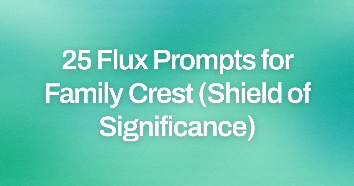 Cover image for 25 Flux Prompts for Family Crest (Shield of Significance)