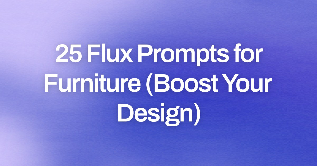 Cover image for 25 Flux Prompts for Furniture (Boost Your Design)