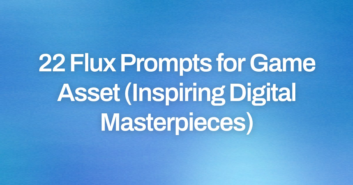 Cover image for 22 Flux Prompts for Game Asset (Inspiring Digital Masterpieces)