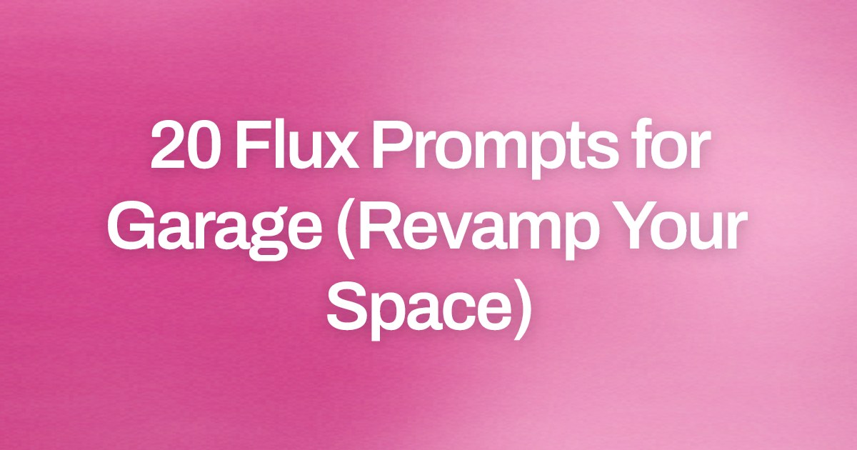 Cover image for 20 Flux Prompts for Garage (Revamp Your Space)