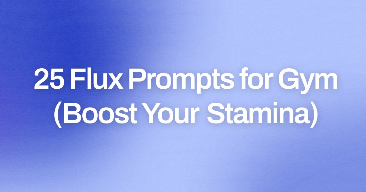 Cover image for 25 Flux Prompts for Gym (Boost Your Stamina)