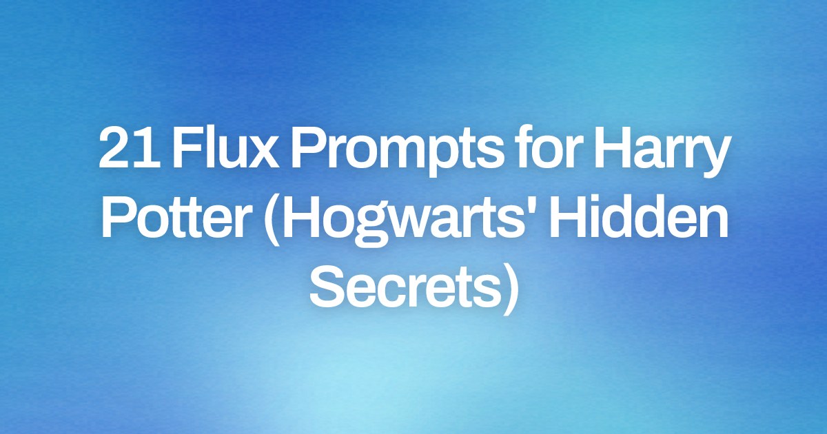 Cover image for 21 Flux Prompts for Harry Potter (Hogwarts' Hidden Secrets)