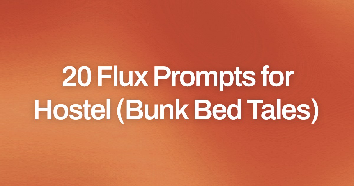Cover image for 20 Flux Prompts for Hostel (Bunk Bed Tales)