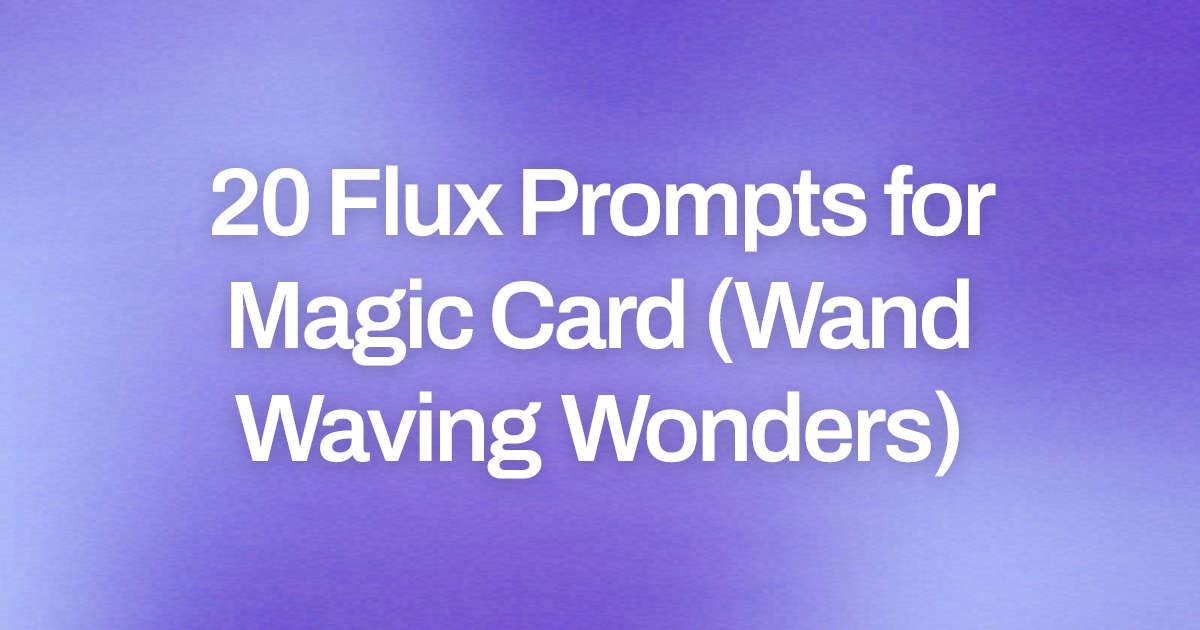 Cover image for 20 Flux Prompts for Magic Card (Wand Waving Wonders)
