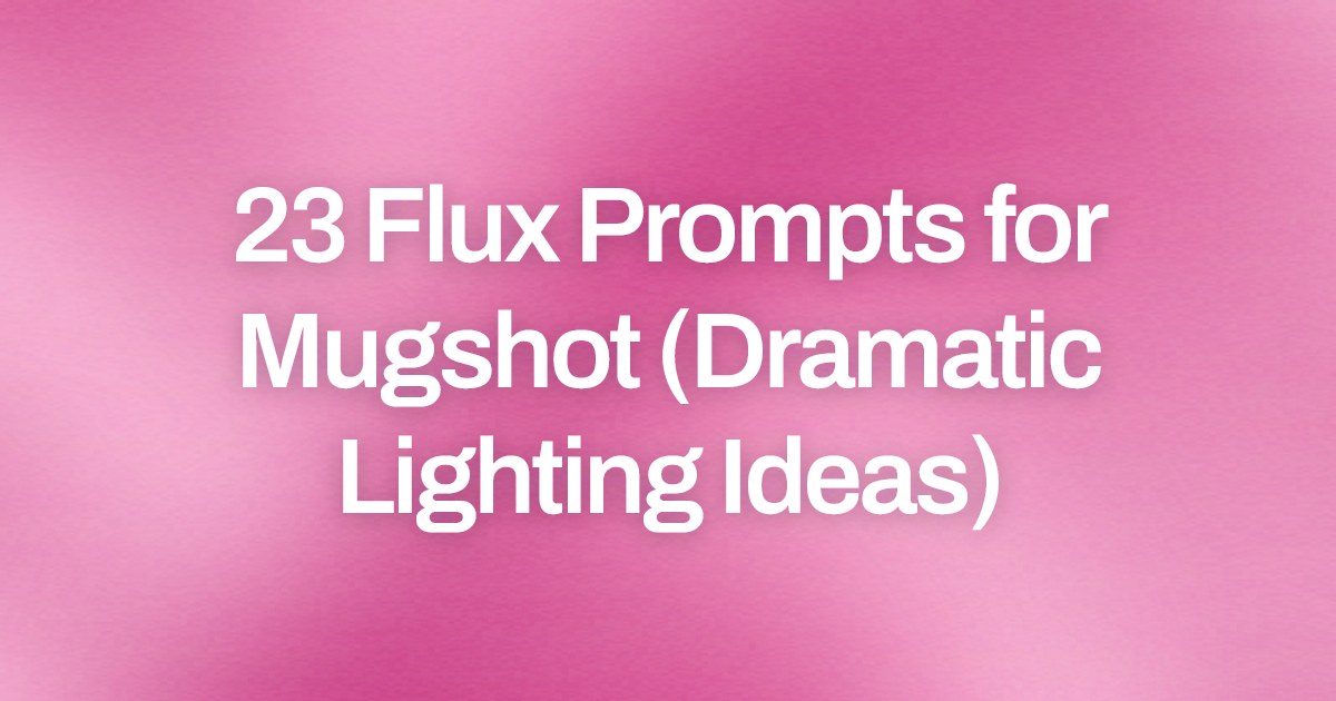 Cover image for 23 Flux Prompts for Mugshot (Dramatic Lighting Ideas)
