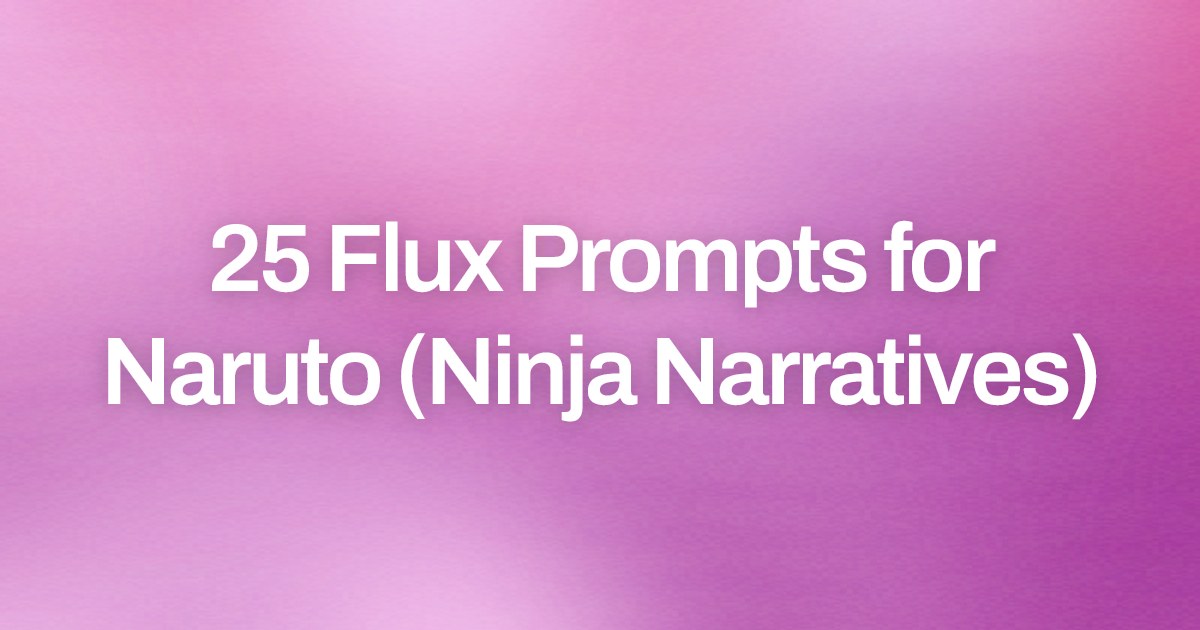 Cover image for 25 Flux Prompts for Naruto (Ninja Narratives)