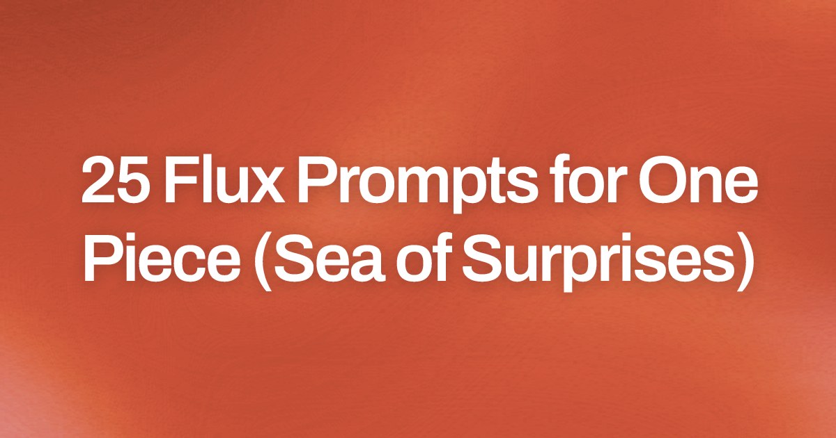 Cover image for 25 Flux Prompts for One Piece (Sea of Surprises)