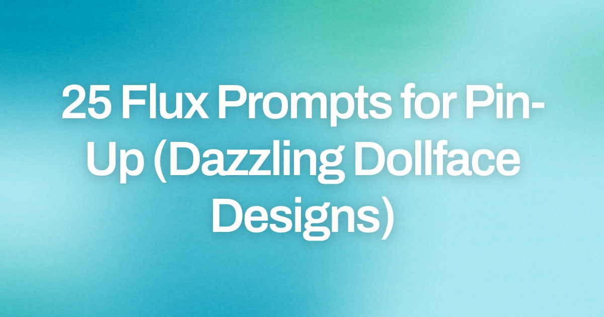 Cover image for 25 Flux Prompts for Pin-Up (Dazzling Dollface Designs)