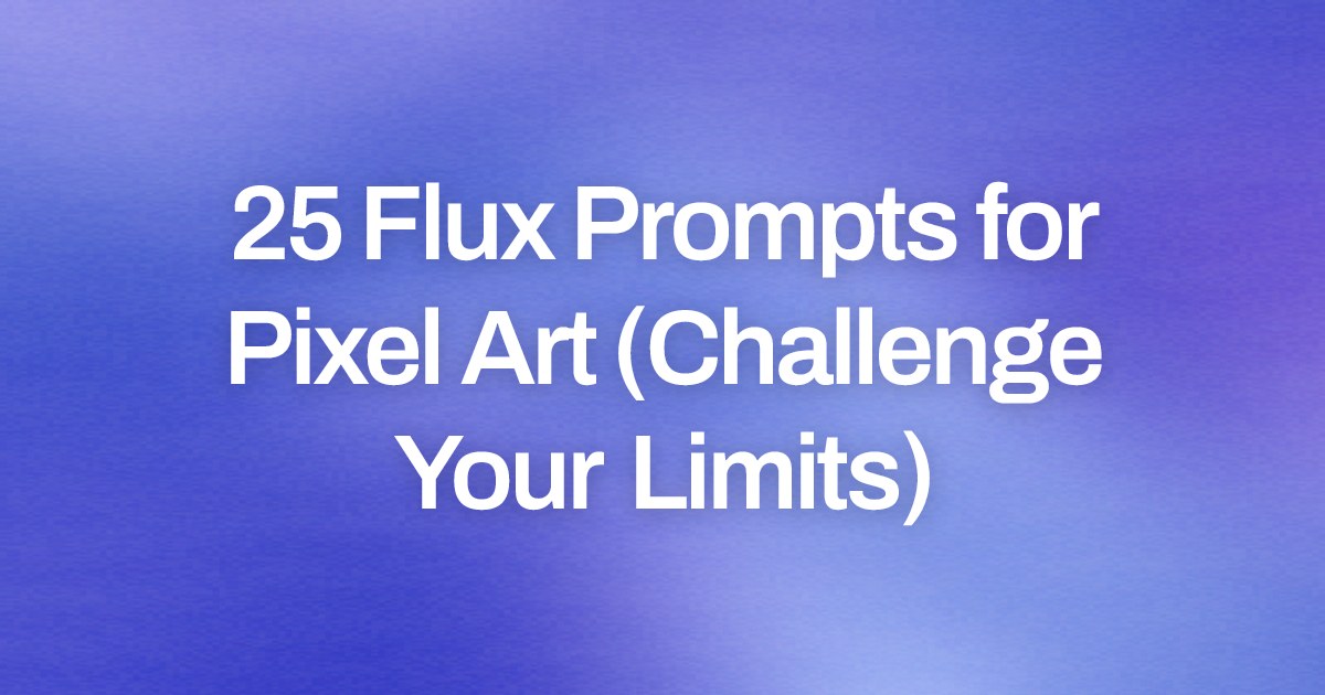 Cover image for 25 Flux Prompts for Pixel Art (Challenge Your Limits)