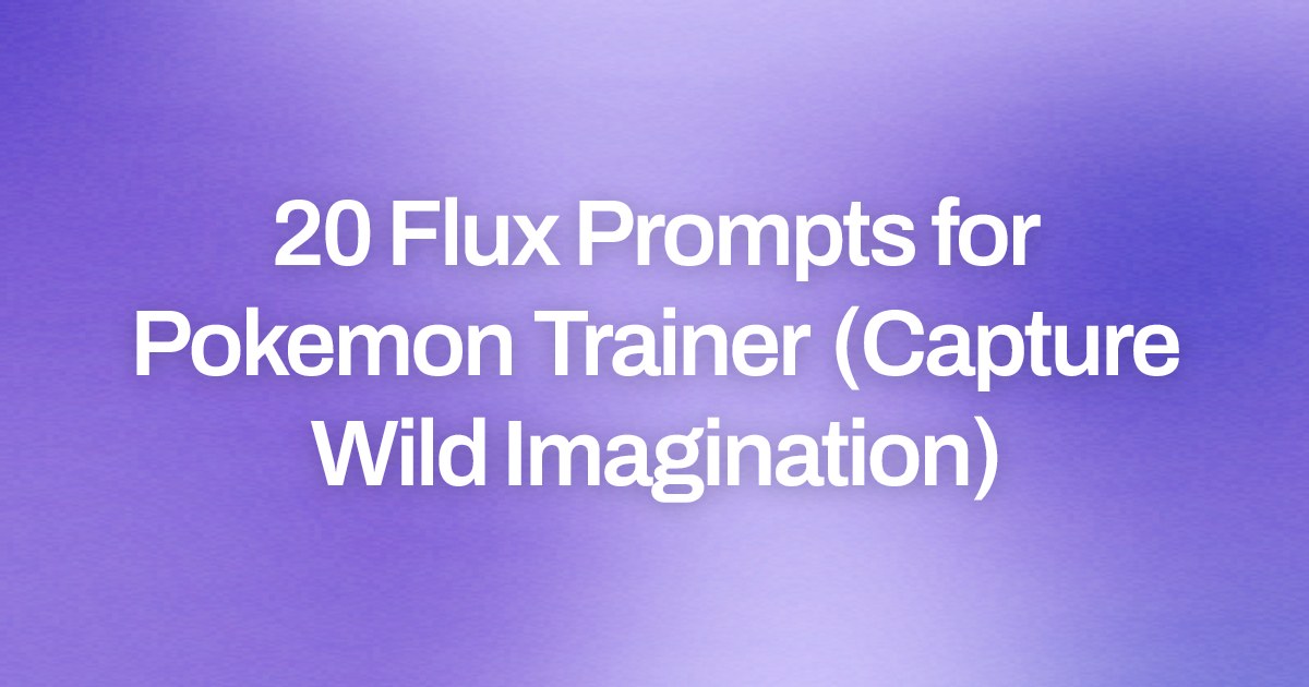 Cover image for 20 Flux Prompts for Pokemon Trainer (Capture Wild Imagination)