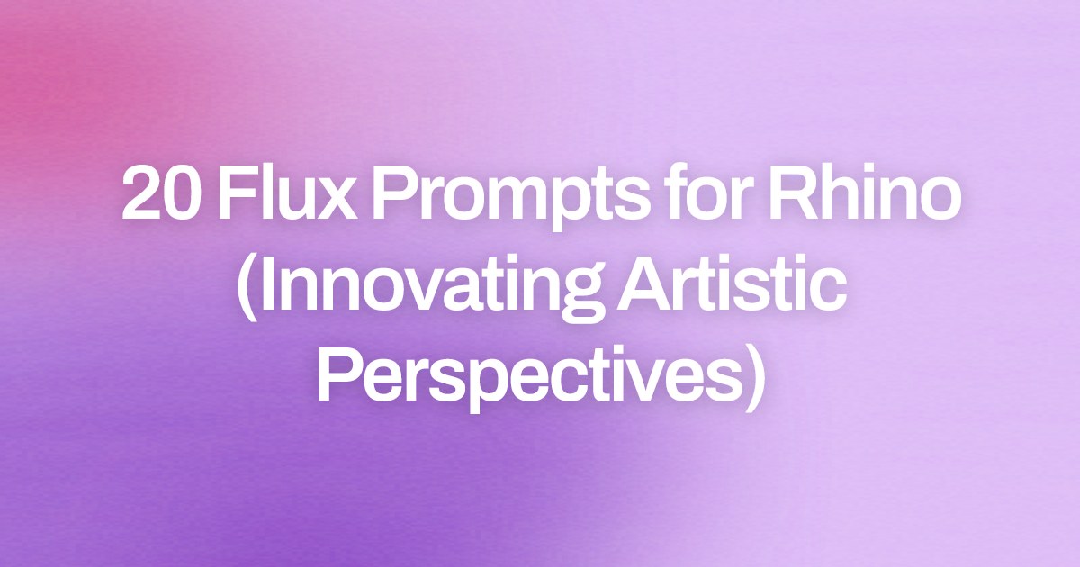 Cover image for 20 Flux Prompts for Rhino (Innovating Artistic Perspectives)