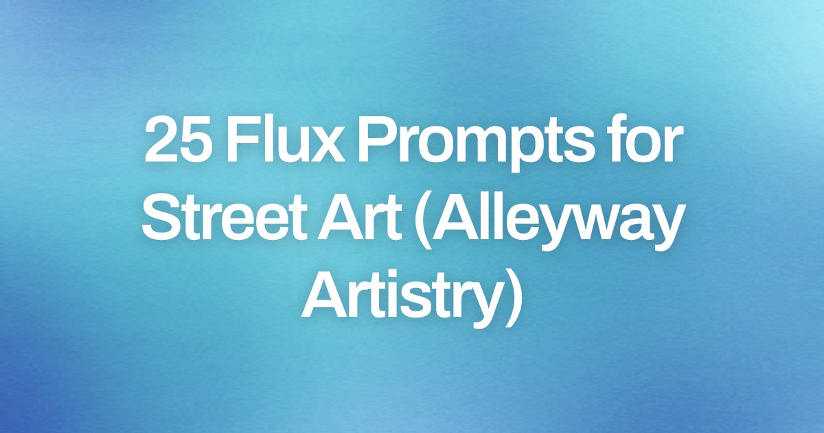 Cover image for 25 Flux Prompts for Street Art (Alleyway Artistry)