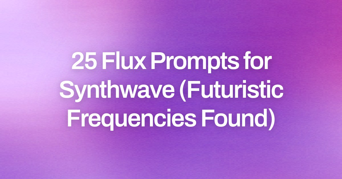 Cover image for 25 Flux Prompts for Synthwave (Futuristic Frequencies Found)