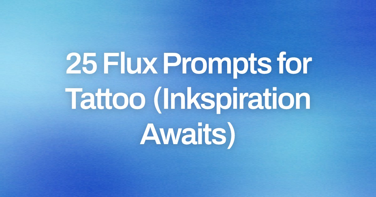 Cover image for 25 Flux Prompts for Tattoo (Inkspiration Awaits)