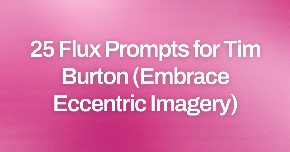 Cover image for 25 Flux Prompts for Tim Burton (Embrace Eccentric Imagery)