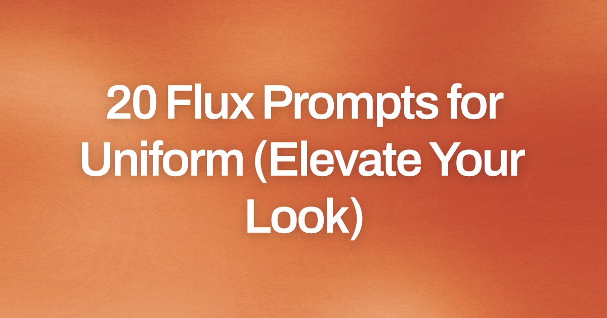 Cover image for 20 Flux Prompts for Uniform (Elevate Your Look)