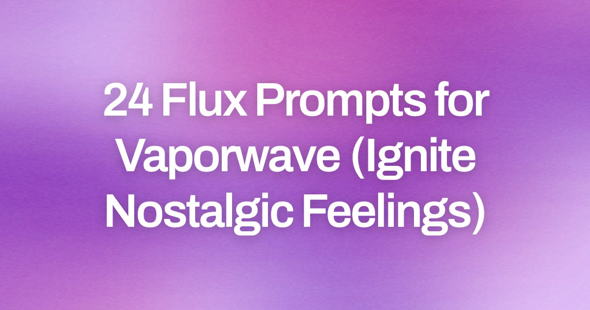 Cover image for 24 Flux Prompts for Vaporwave (Ignite Nostalgic Feelings)