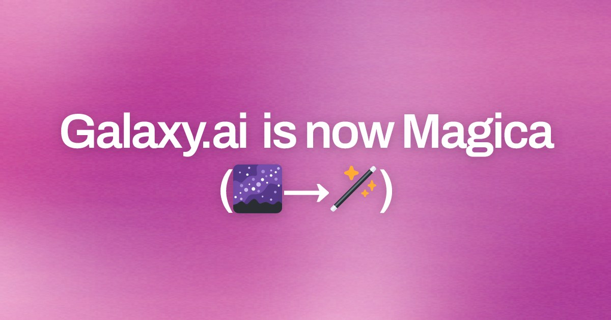 Cover image for Galaxy.ai is now Magica (🌌→🪄)