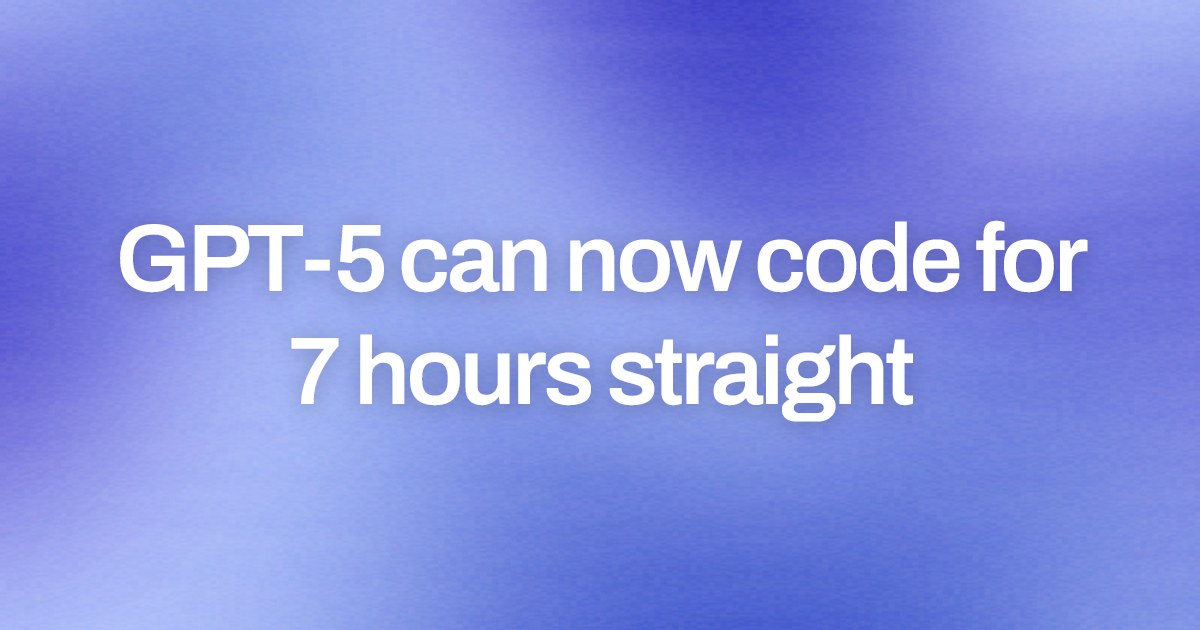 Cover image for GPT-5 can now code for 7 hours straight