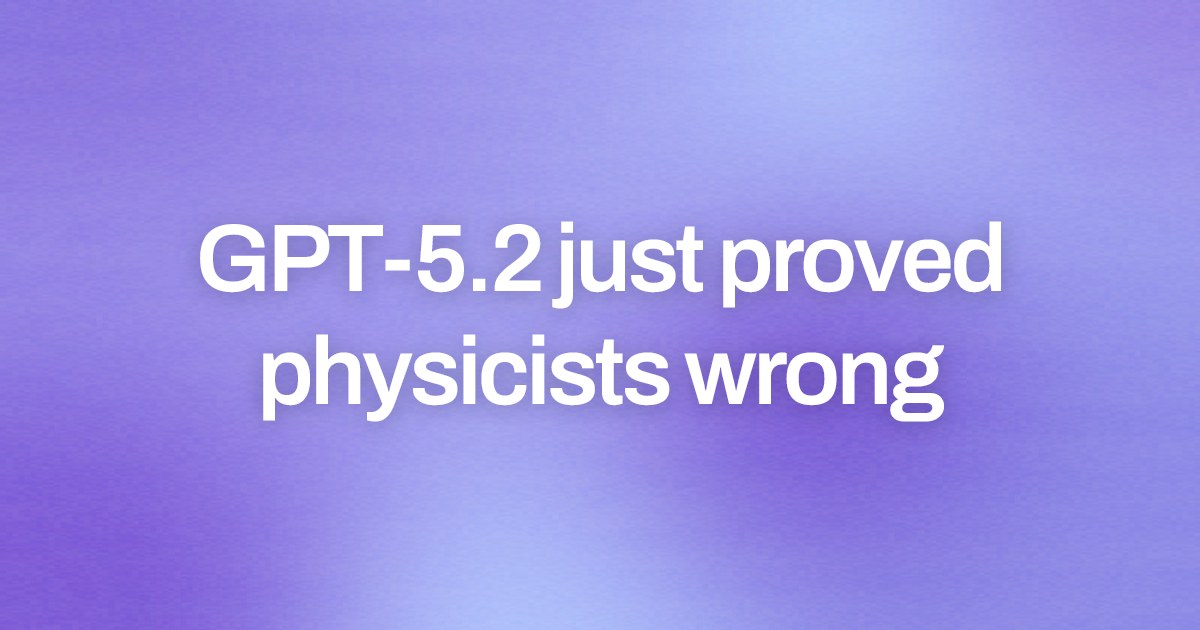 Cover image for GPT-5.2 just proved physicists wrong