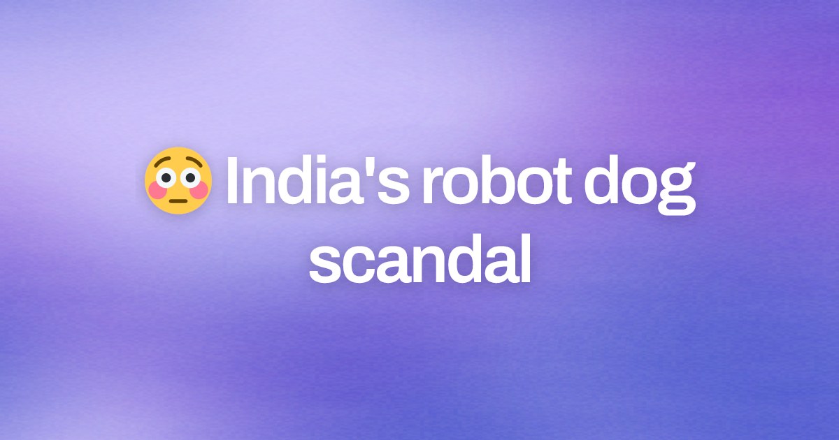 Cover image for 😳 India's robot dog scandal