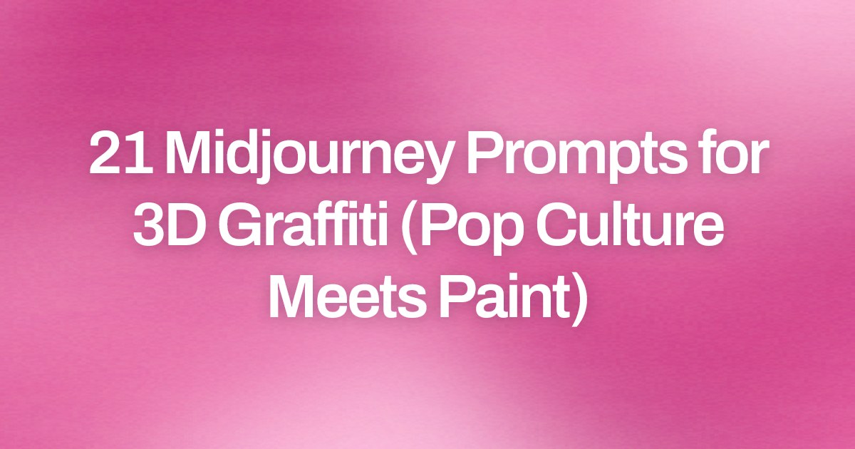 Cover image for 21 Midjourney Prompts for 3D Graffiti (Pop Culture Meets Paint)
