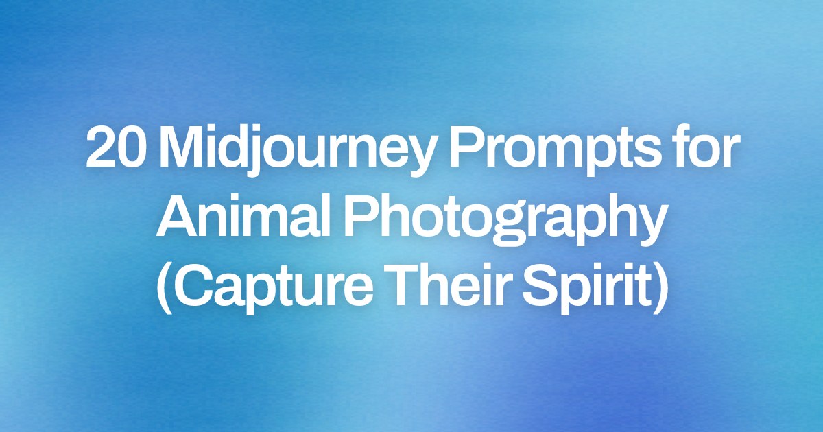 Cover image for 20 Midjourney Prompts for Animal Photography (Capture Their Spirit)