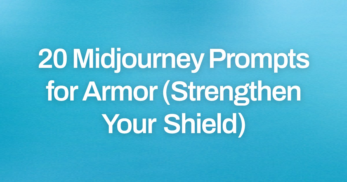Cover image for 20 Midjourney Prompts for Armor (Strengthen Your Shield)
