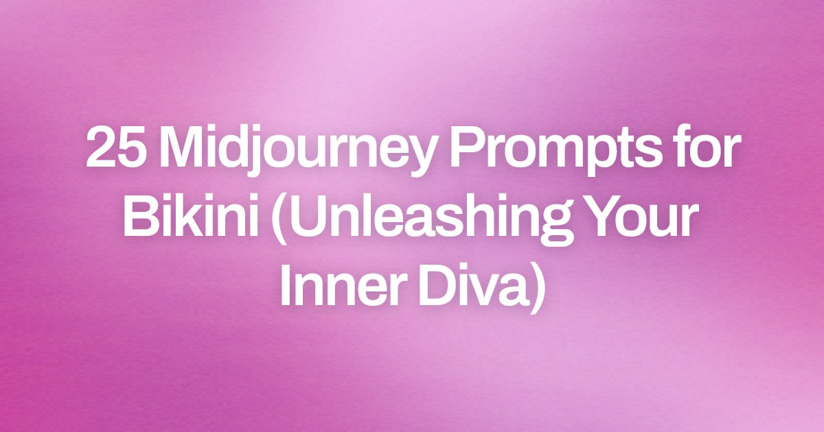 Cover image for 25 Midjourney Prompts for Bikini (Unleashing Your Inner Diva)