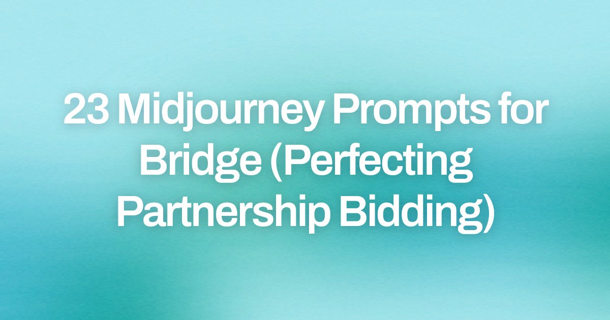 Cover image for 23 Midjourney Prompts for Bridge (Perfecting Partnership Bidding)