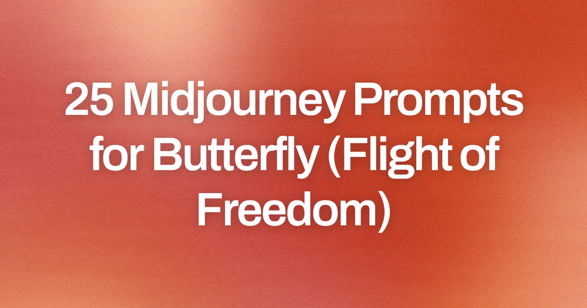 Cover image for 25 Midjourney Prompts for Butterfly (Flight of Freedom)
