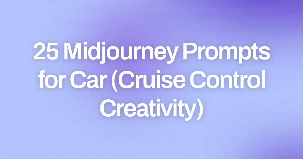 Cover image for 25 Midjourney Prompts for Car (Cruise Control Creativity)