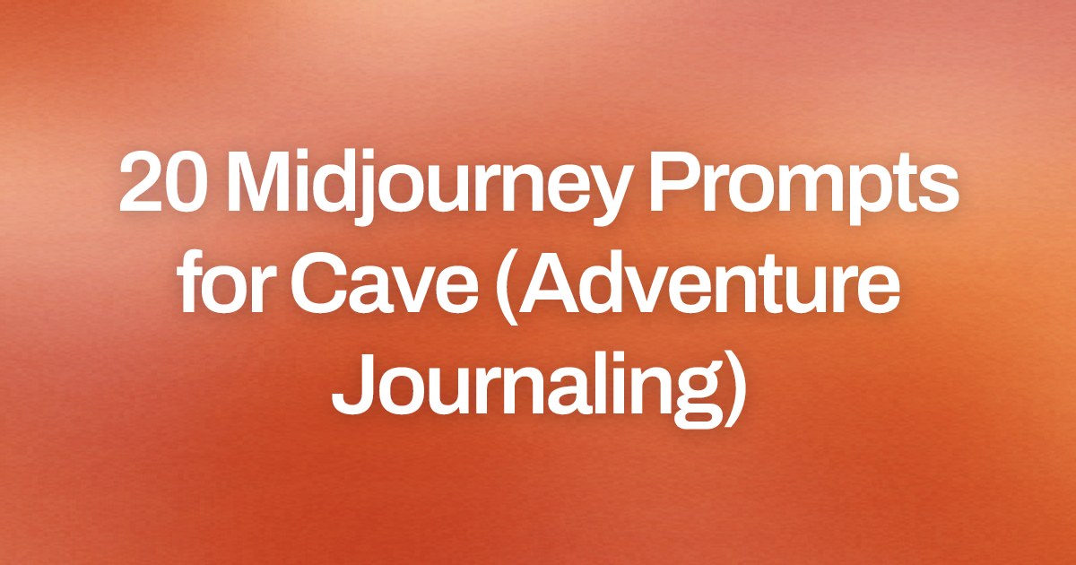 Cover image for 20 Midjourney Prompts for Cave (Adventure Journaling)