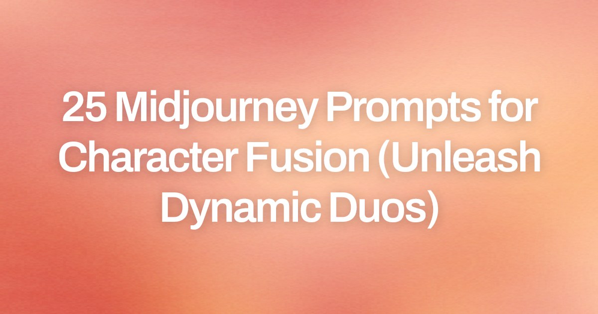 Cover image for 25 Midjourney Prompts for Character Fusion (Unleash Dynamic Duos)