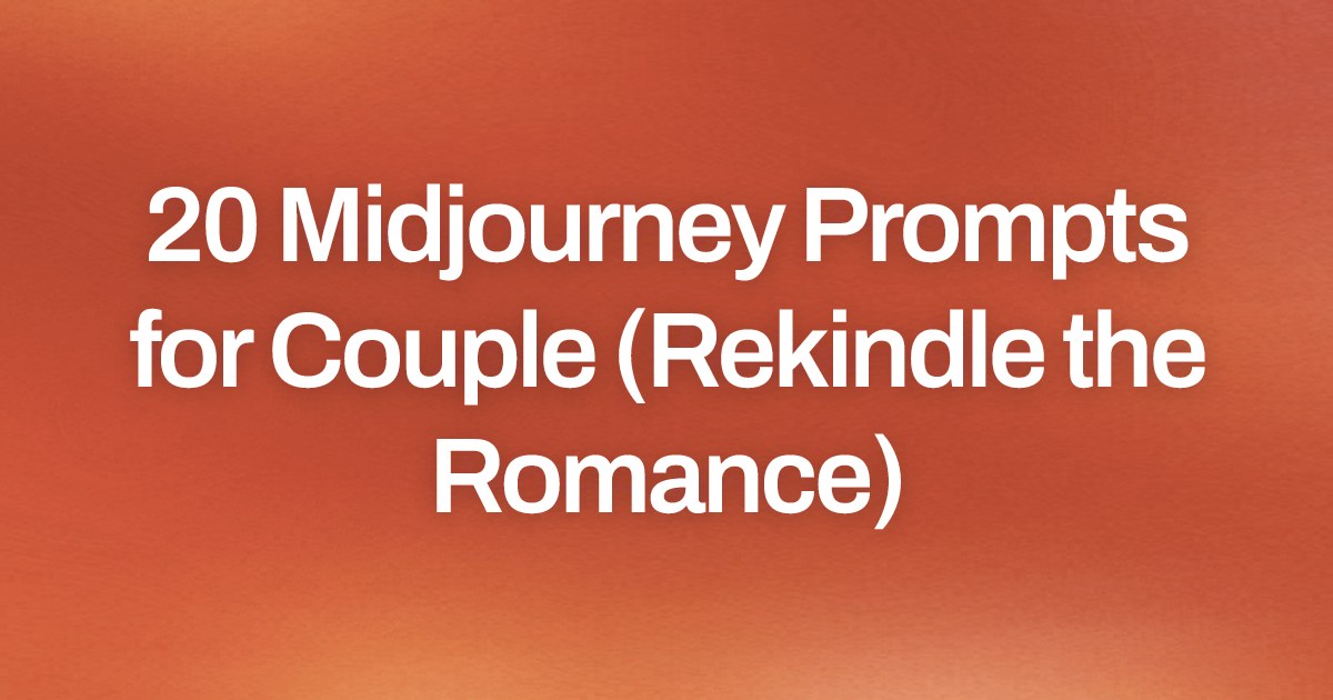 Cover image for 20 Midjourney Prompts for Couple (Rekindle the Romance)
