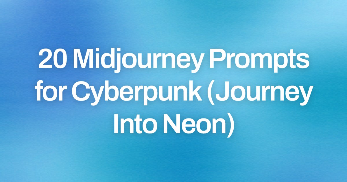 Cover image for 20 Midjourney Prompts for Cyberpunk (Journey Into Neon)