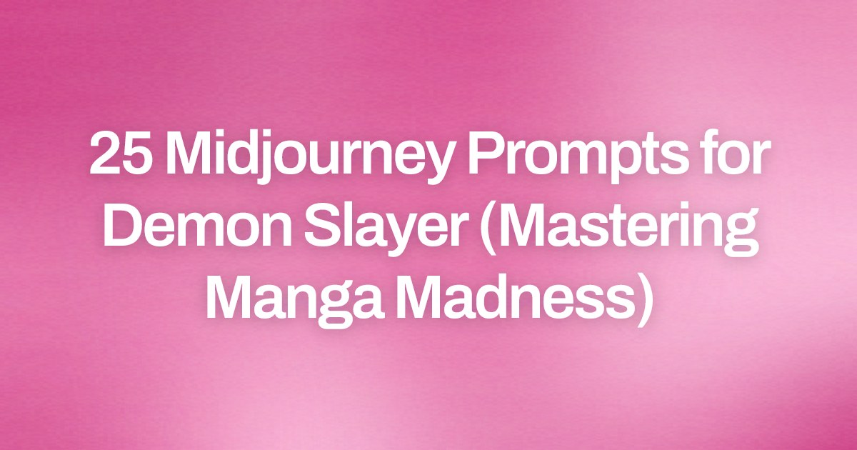 Cover image for 25 Midjourney Prompts for Demon Slayer (Mastering Manga Madness)