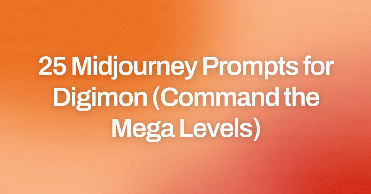 Cover image for 25 Midjourney Prompts for Digimon (Command the Mega Levels)